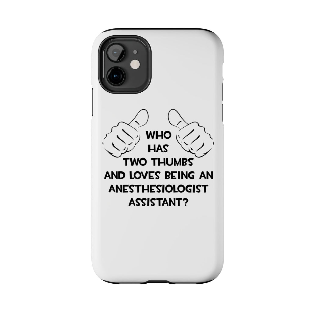 Two Thumbs .. Anesthesiologist Assistant - Tough Phone Cases