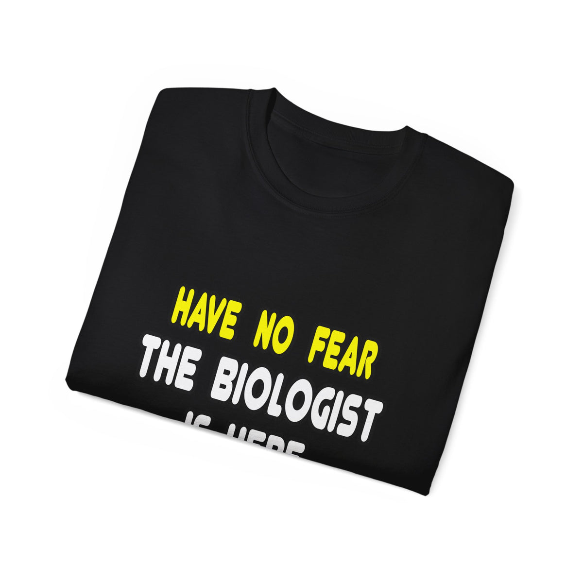 Have No Fear, The Biologist Is Here - Unisex Ultra Cotton Tee