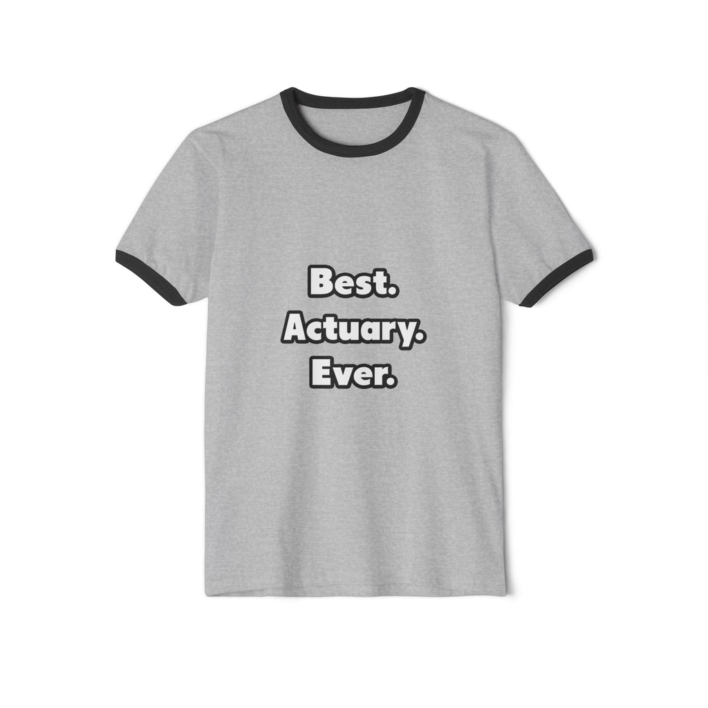 Best. Actuary. Ever - Unisex Cotton Ringer T-Shirt