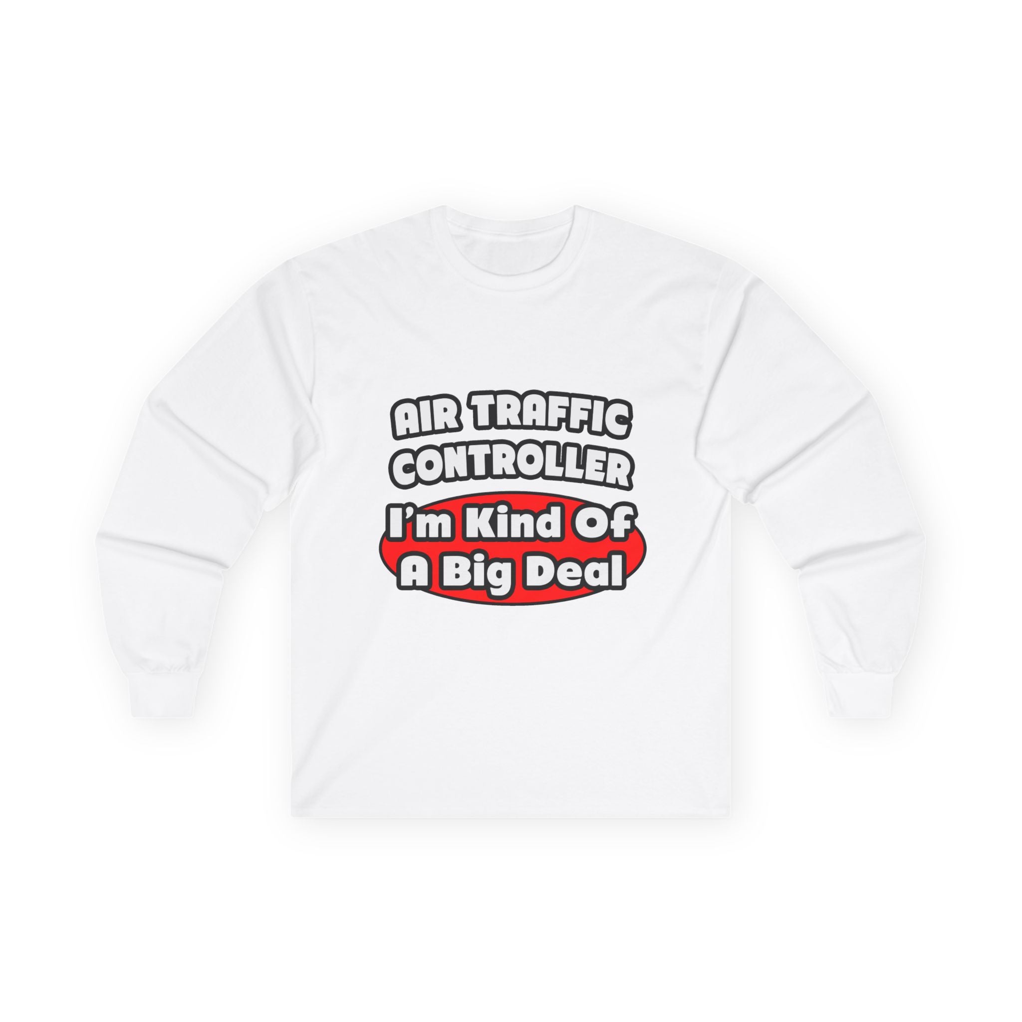 Air Traffic Controller...Big Deal - Unisex Ultra Cotton Long Sleeve Tee