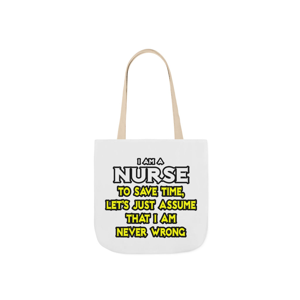 Nurse...Assume I Am Never Wrong - Canvas Tote Bag, 5-Color Straps
