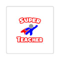 Super Teacher - Square Stickers