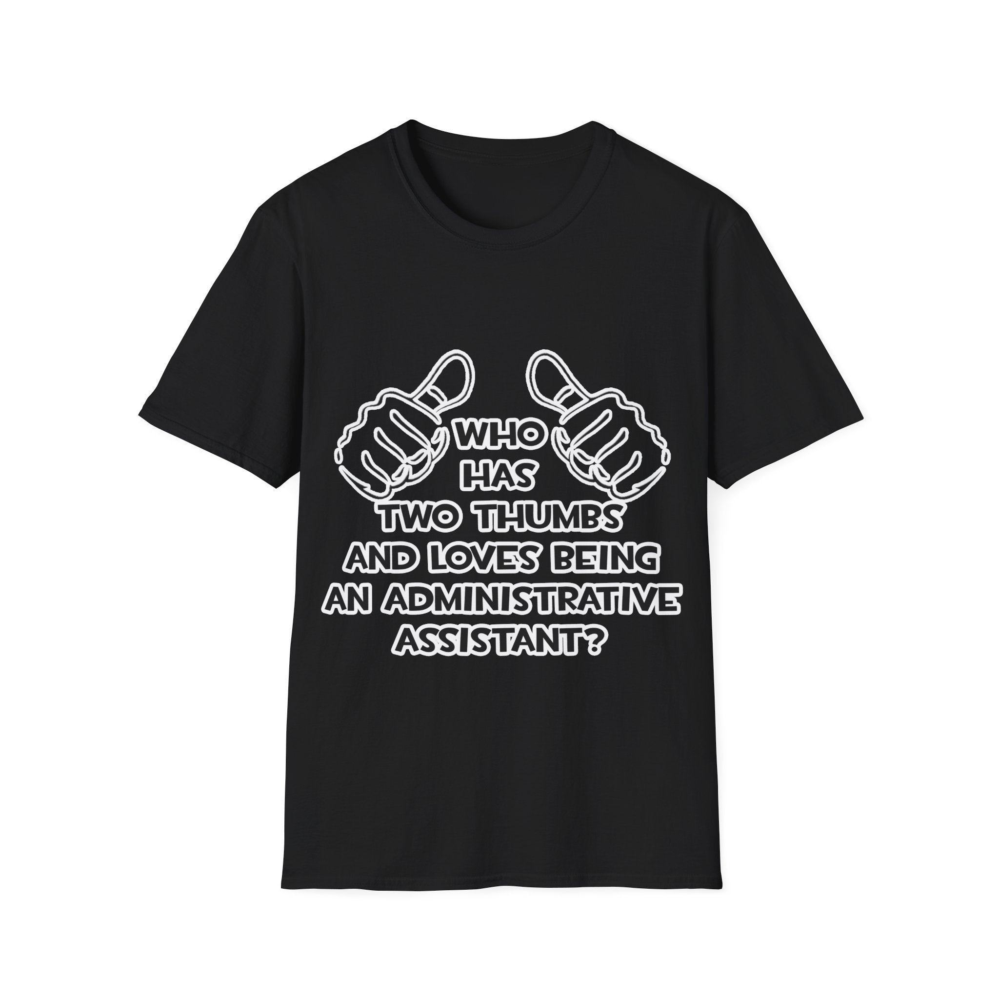Two Thumbs .. Administrative Assistant - Unisex Softstyle T-Shirt