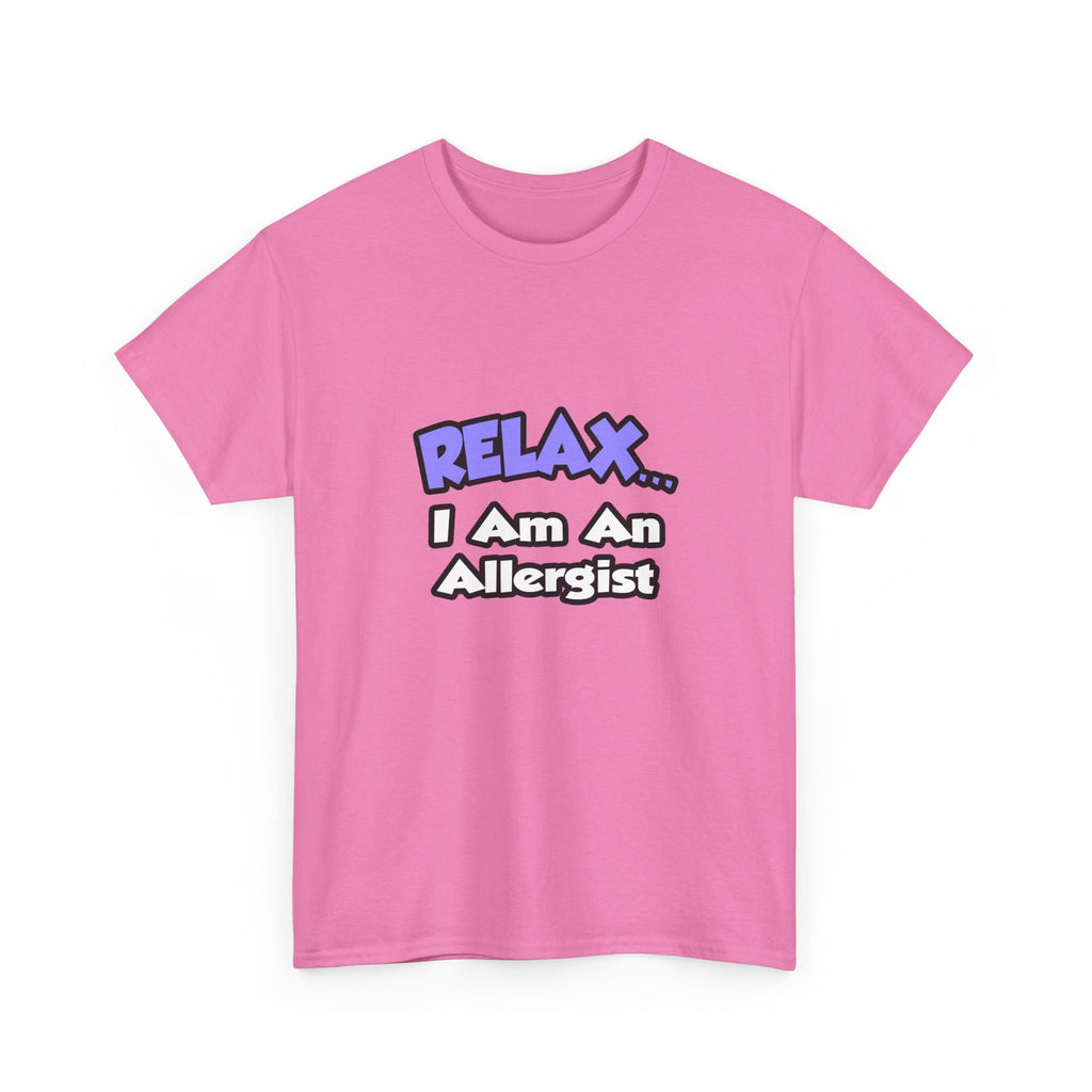 Relax ... I Am An Allergist - Unisex Heavy Cotton Tee
