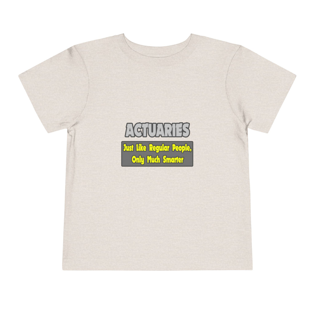 Actuaries...Smarter - Toddler Short Sleeve Tee