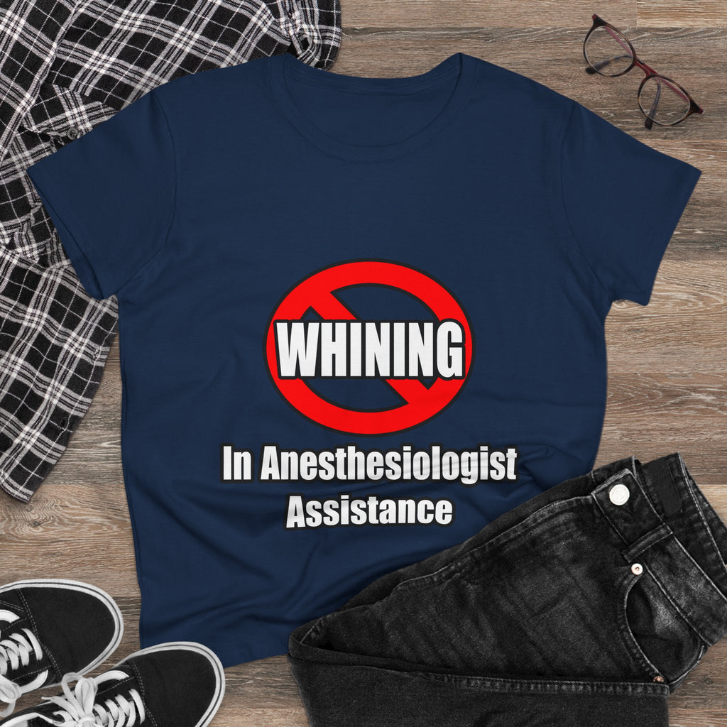 No Whining In Anesthesiologist Assistance - Women's Midweight Cotton Tee