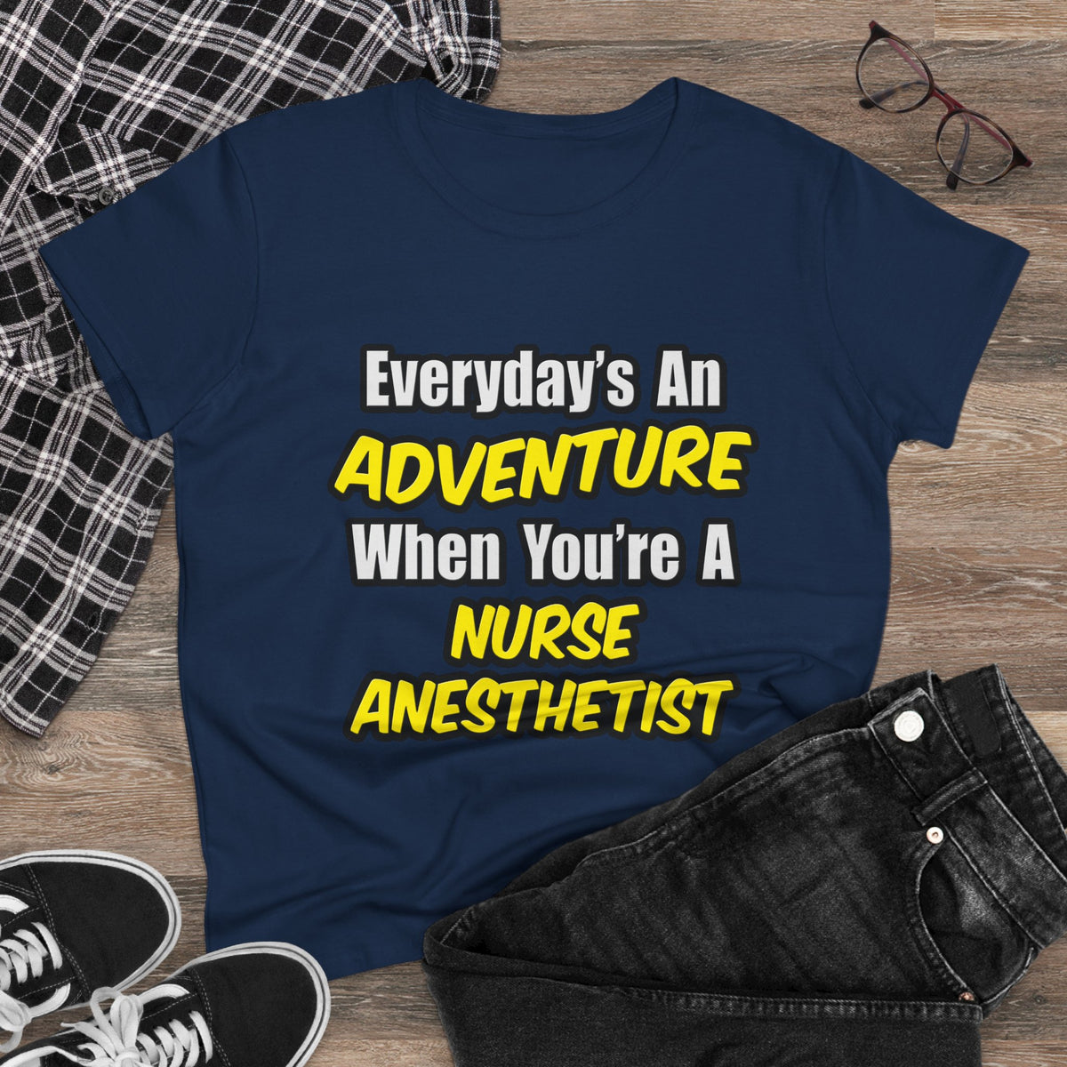 Everyday's An Adventure...Nurse Anesthetist - Women's Midweight Cotton Tee