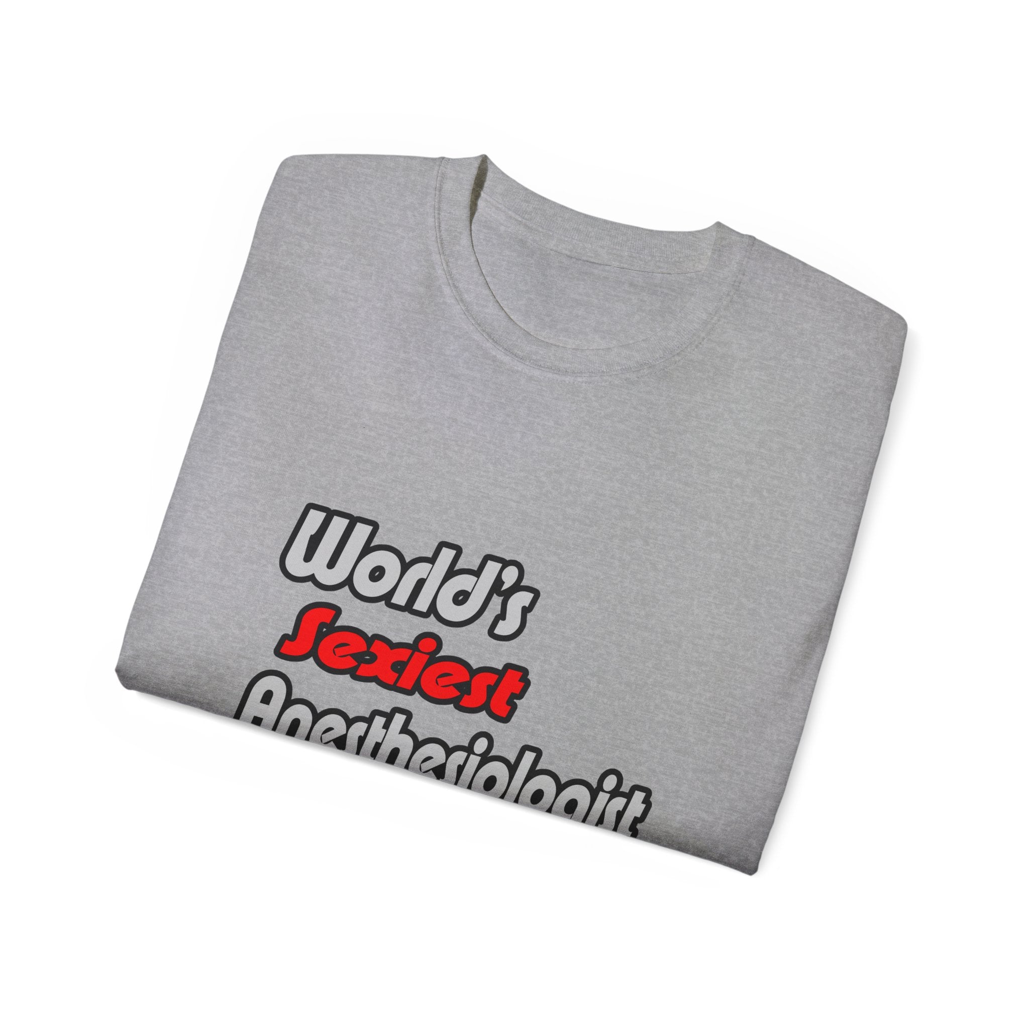 World's Sexiest Anesthesiologist Assistant - Unisex Ultra Cotton Tee