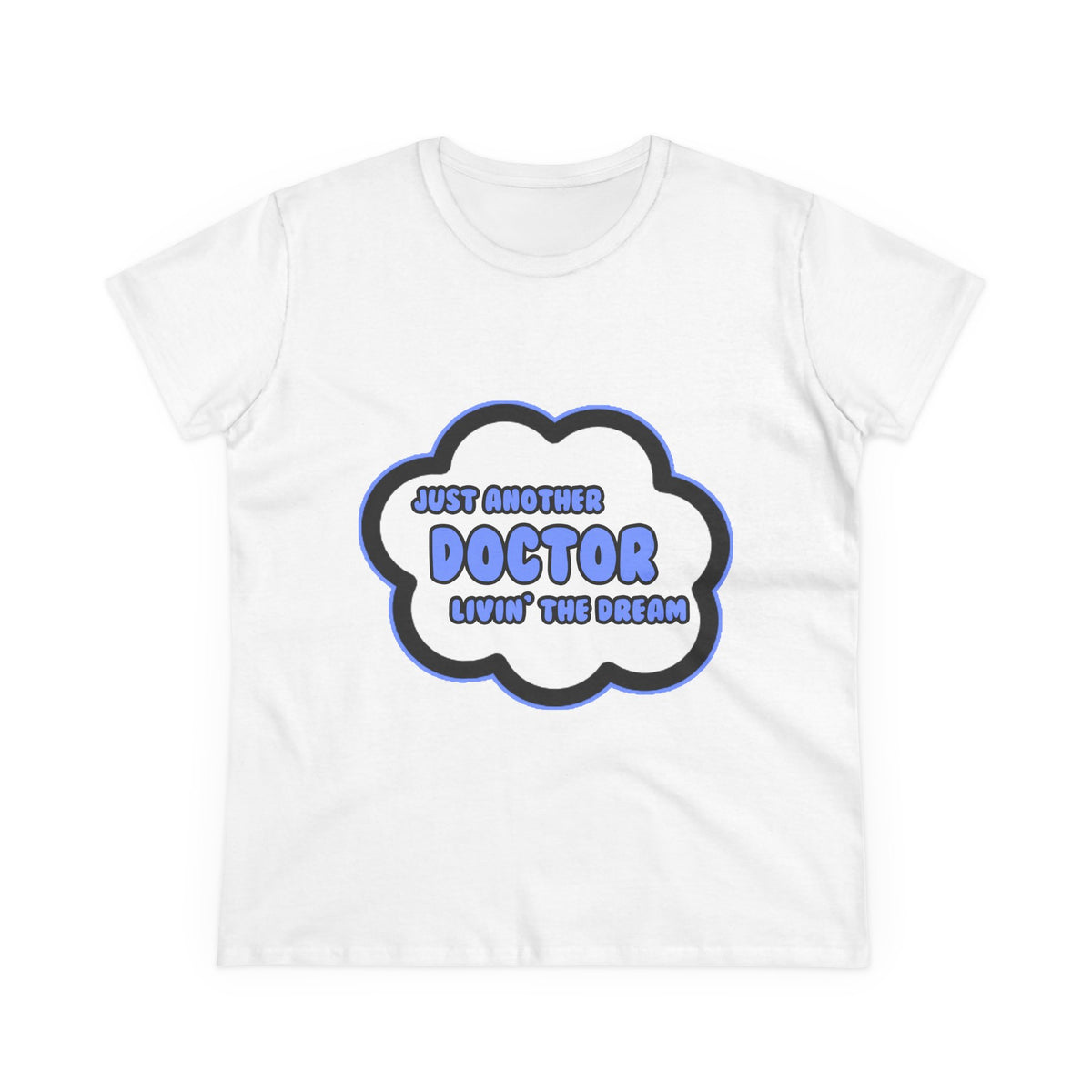 Doctor .. Livin' The Dream - Women's Midweight Cotton Tee