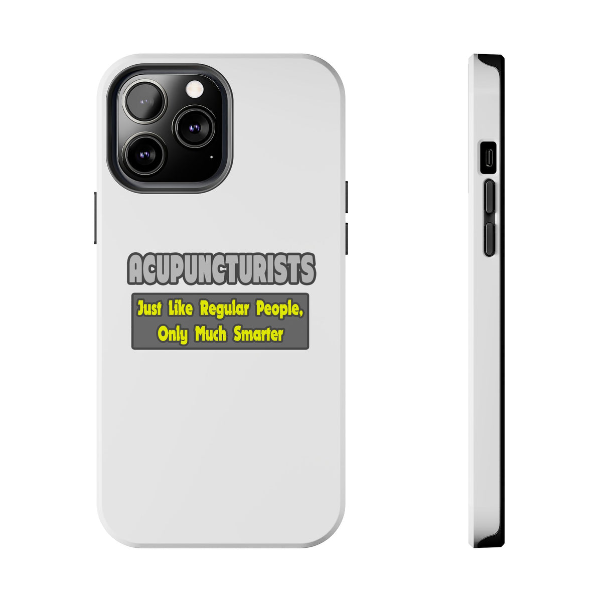 Acupuncturists .. Smarter - Tough Phone Cases