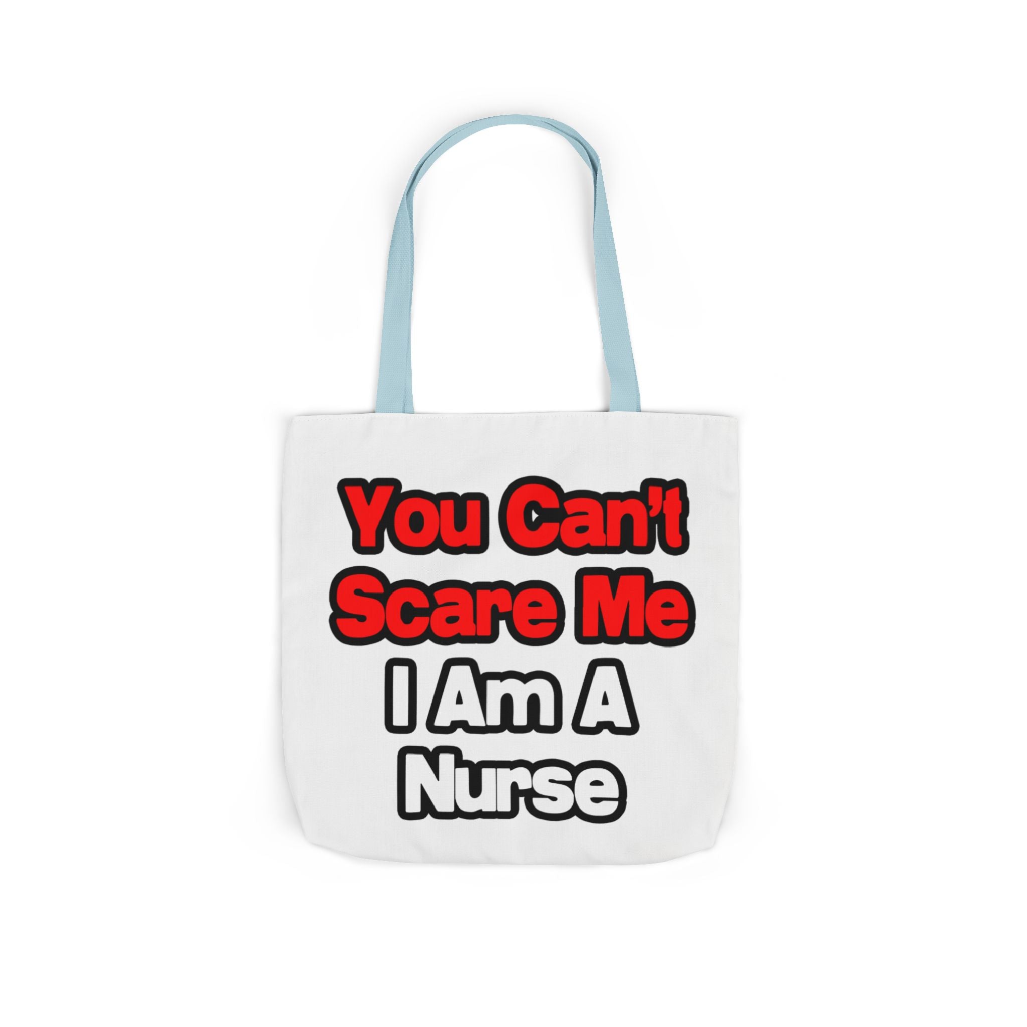 You Can't Scare Me...Nurse - Canvas Tote Bag, 5-Color Straps