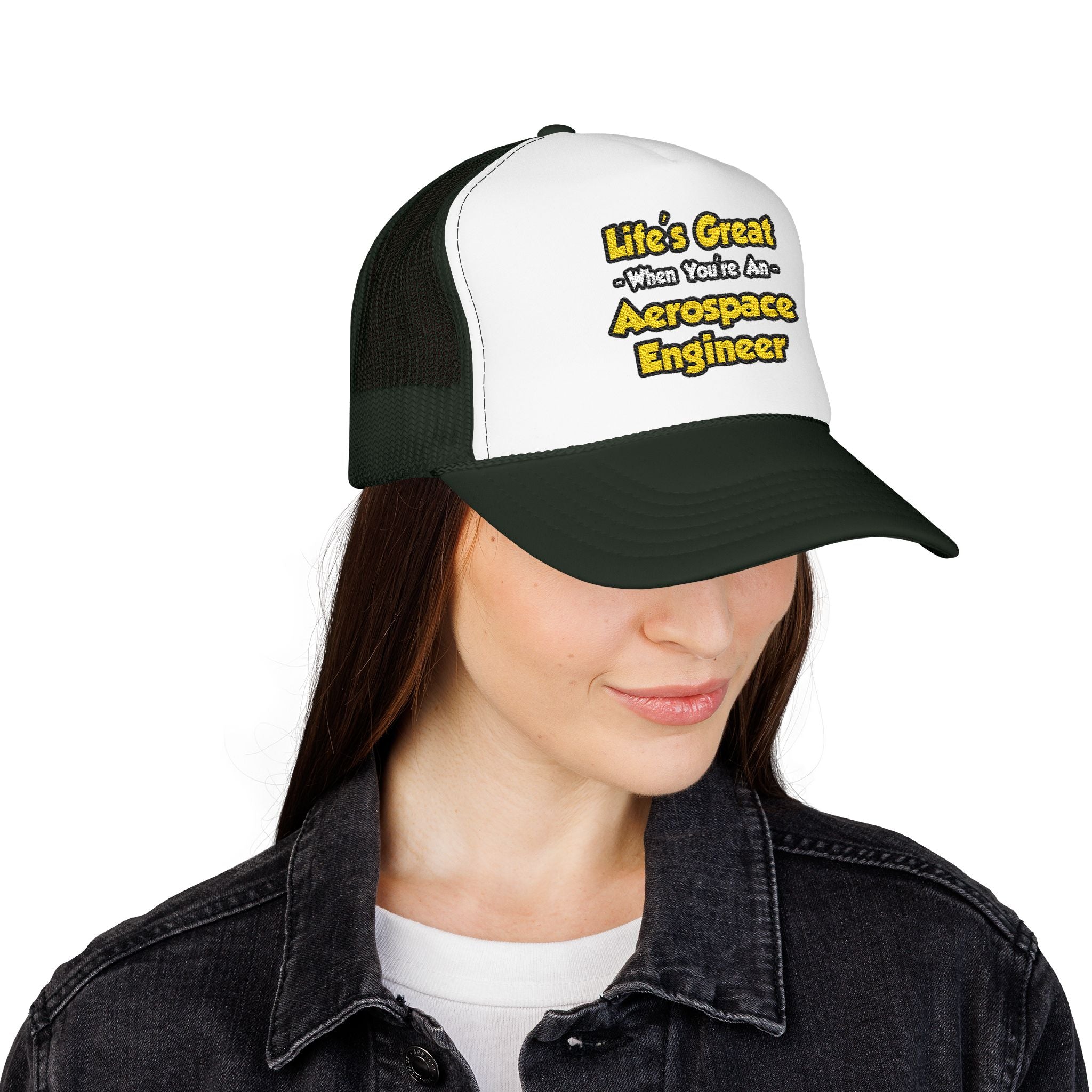 Life's Great...Aerospace Engineer - Foam Trucker Hat