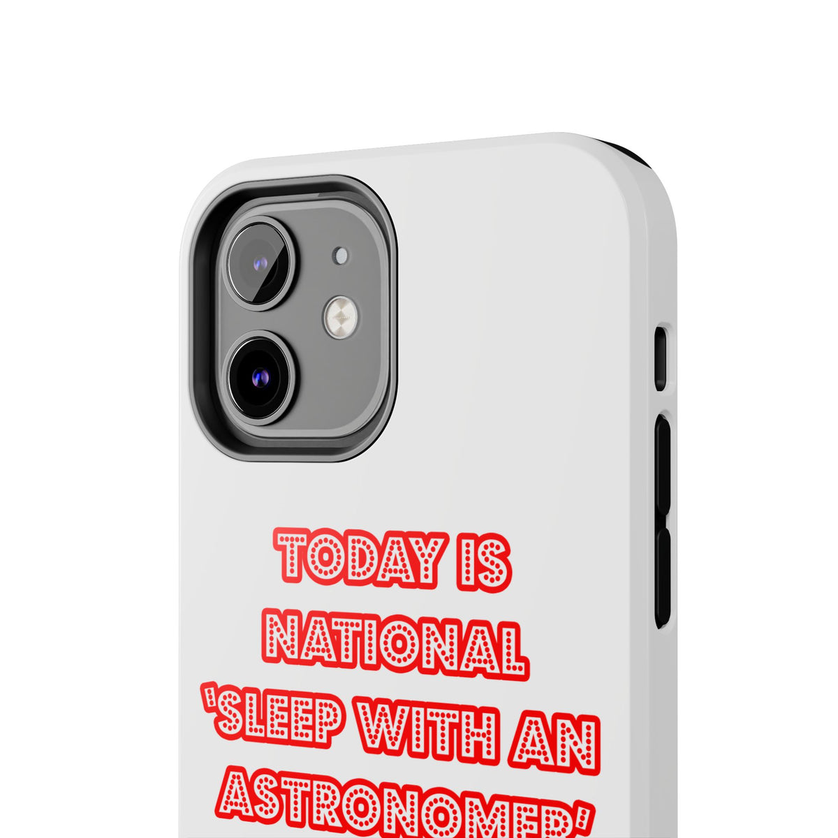 National 'Sleep With an Astronomer' Day - Tough Phone Cases