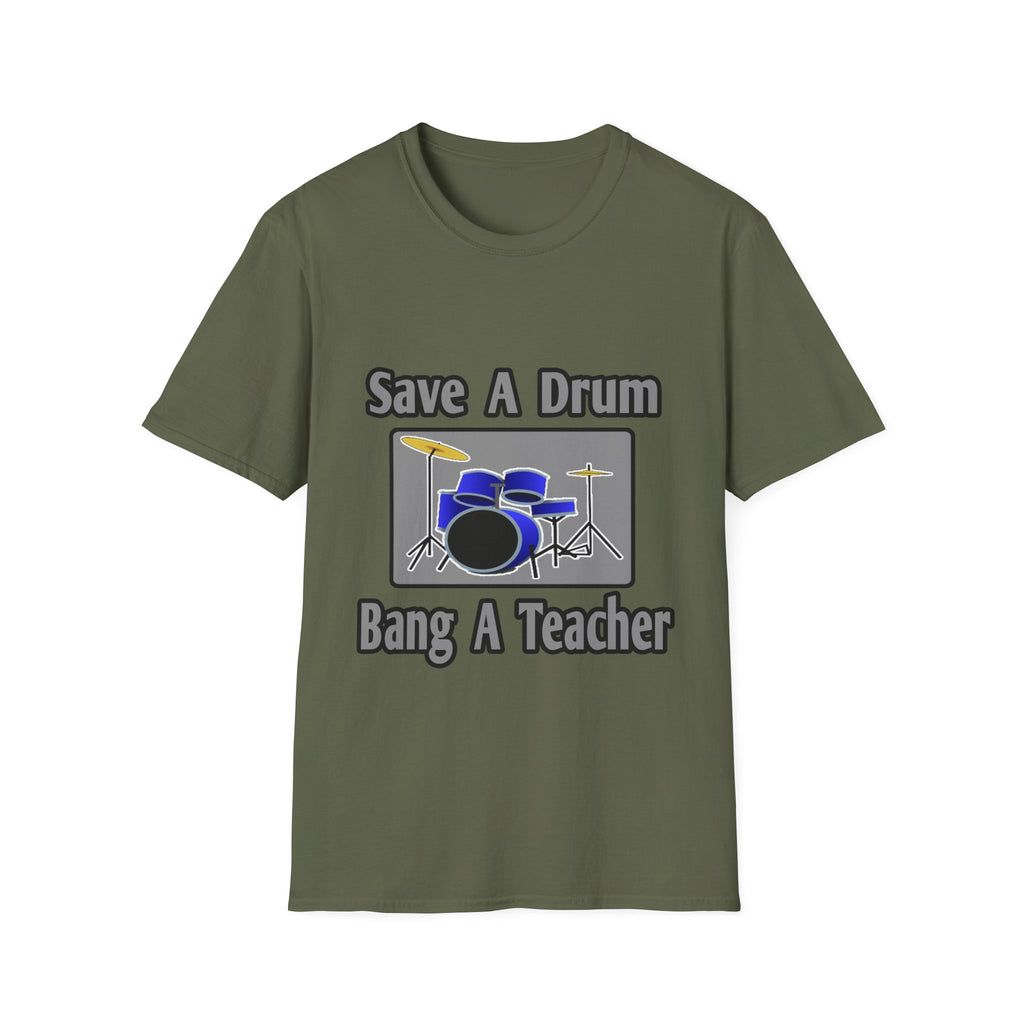 Save a Drum...Bang a Teacher - Unisex Softstyle T-Shirt