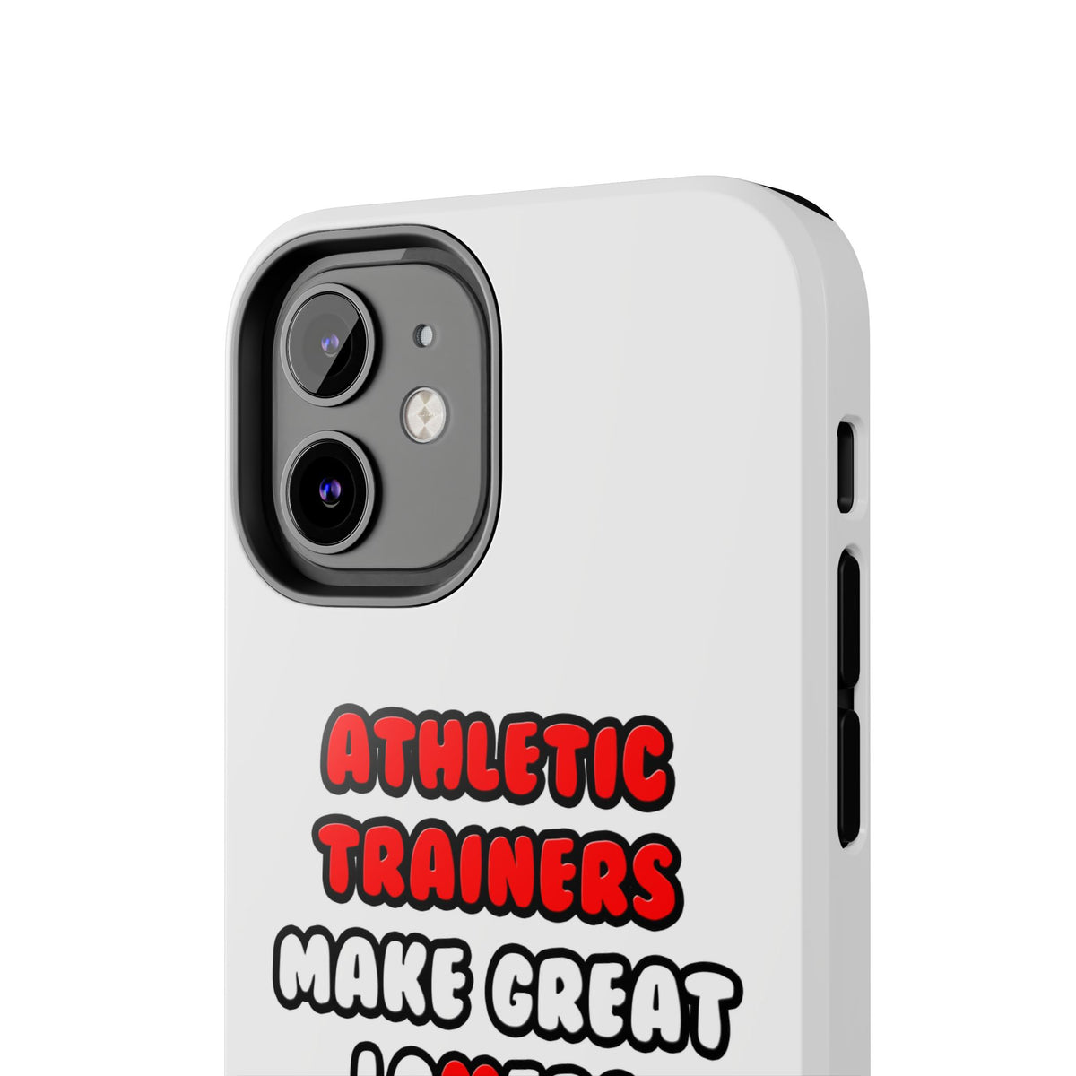 Athletic Trainers Make Great Lovers - Tough Phone Cases