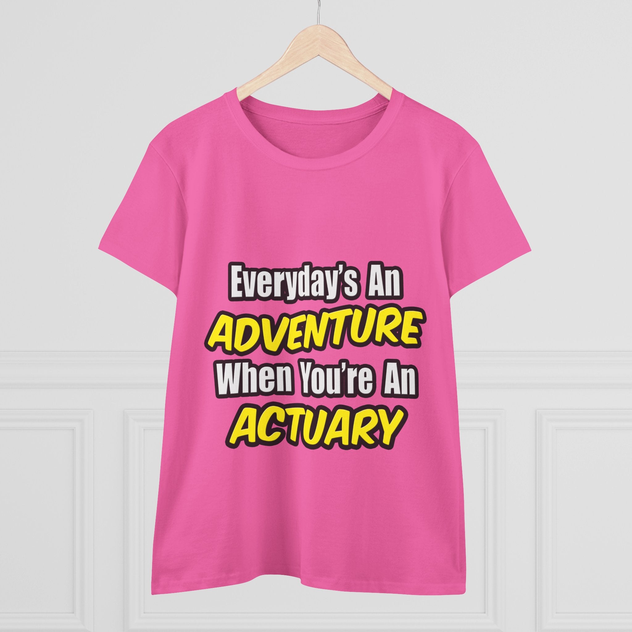 Everyday's An Adventure...Actuary - Women's Midweight Cotton Tee