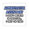 Miracles and Administrative Assistants - Square Stickers