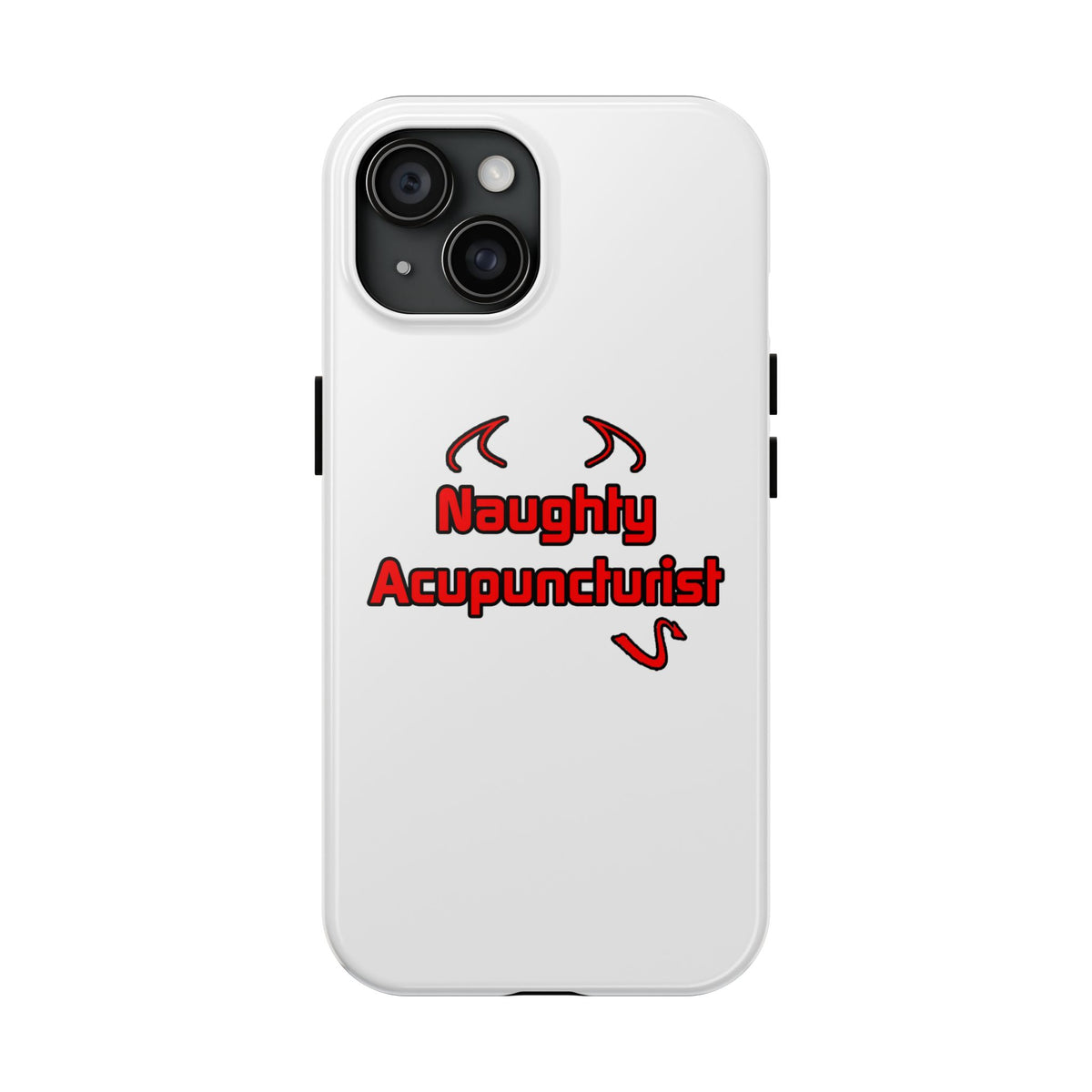 Naughty Acupuncturist - Tough Phone Cases