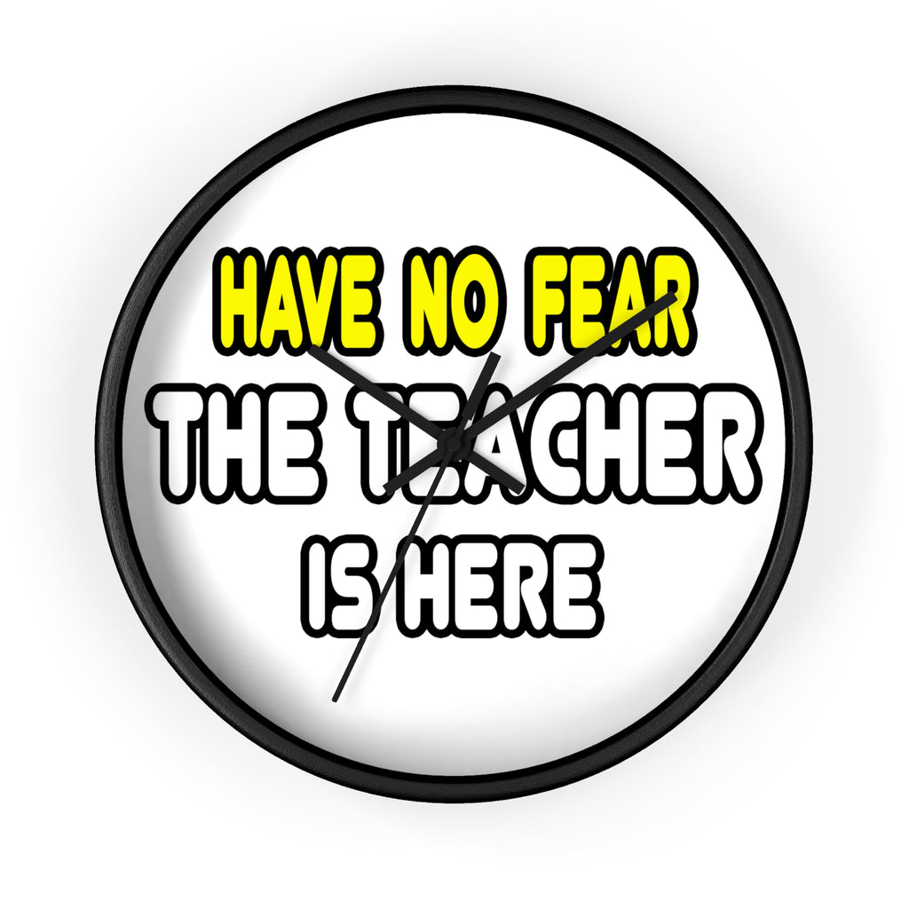 Have No Fear, The Teacher Is Here - Wall Clock