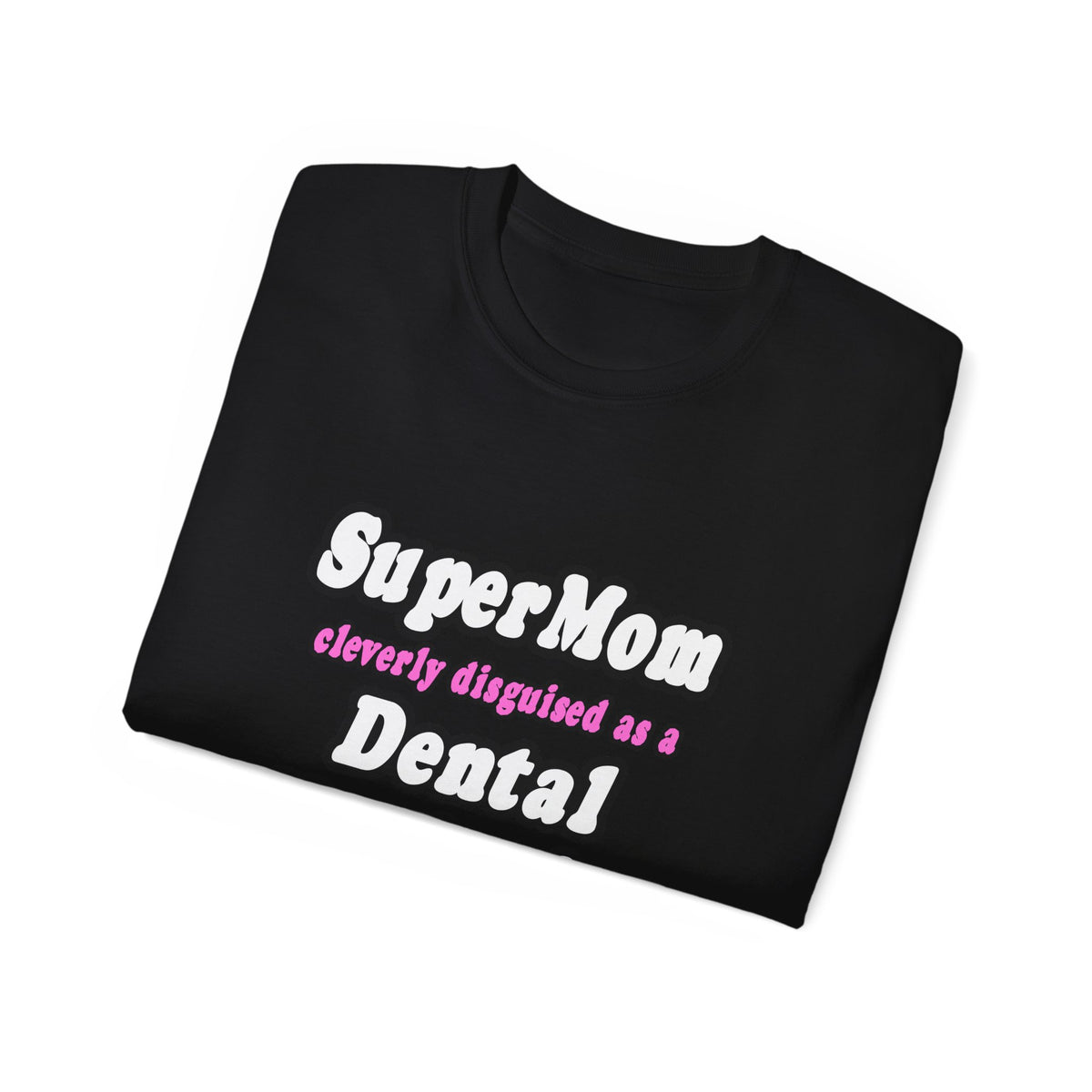 SuperMom...Dental Hygienist - Unisex Ultra Cotton Tee