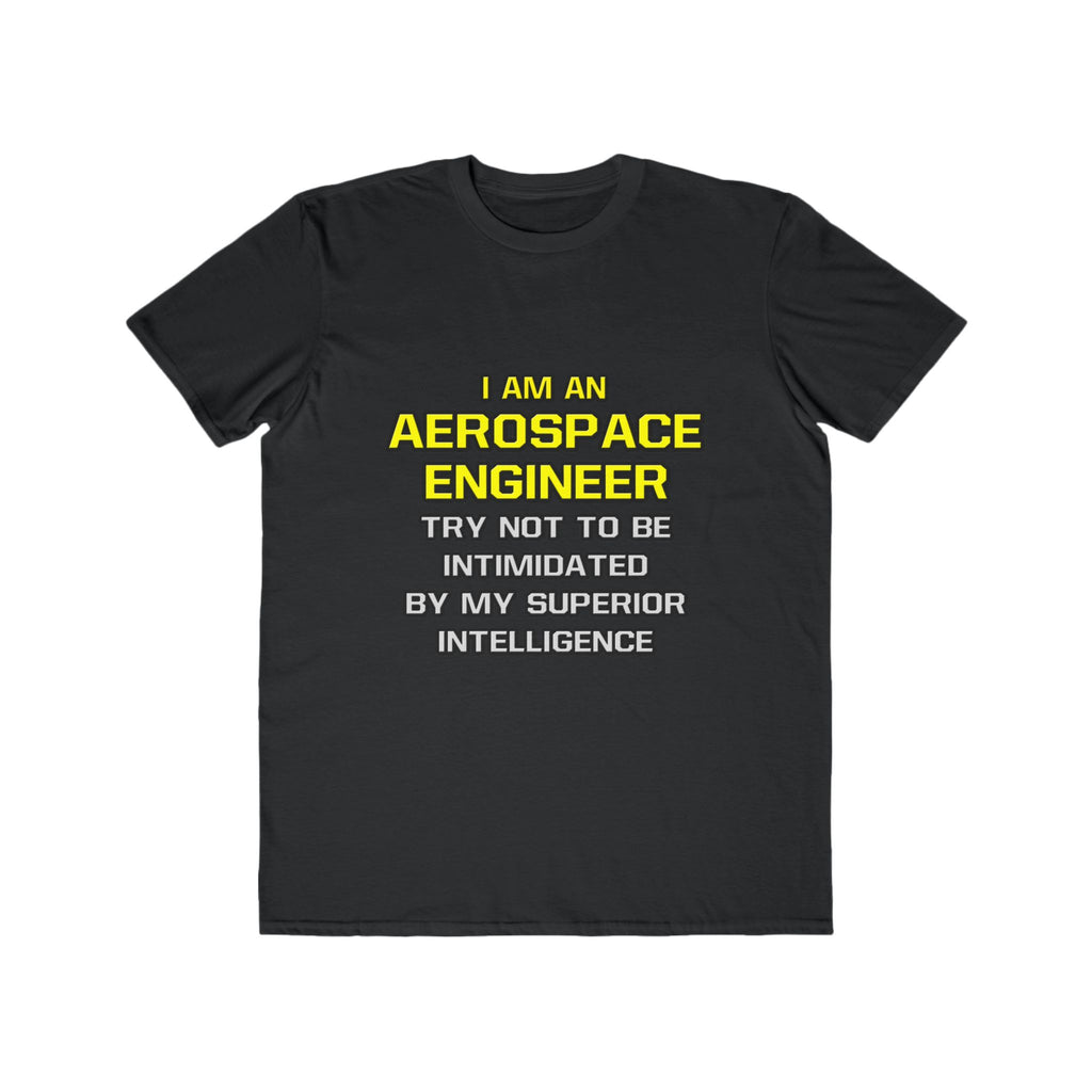 Aerospace Engineer...Superior Intelligence - Men's Lightweight Fashion Tee