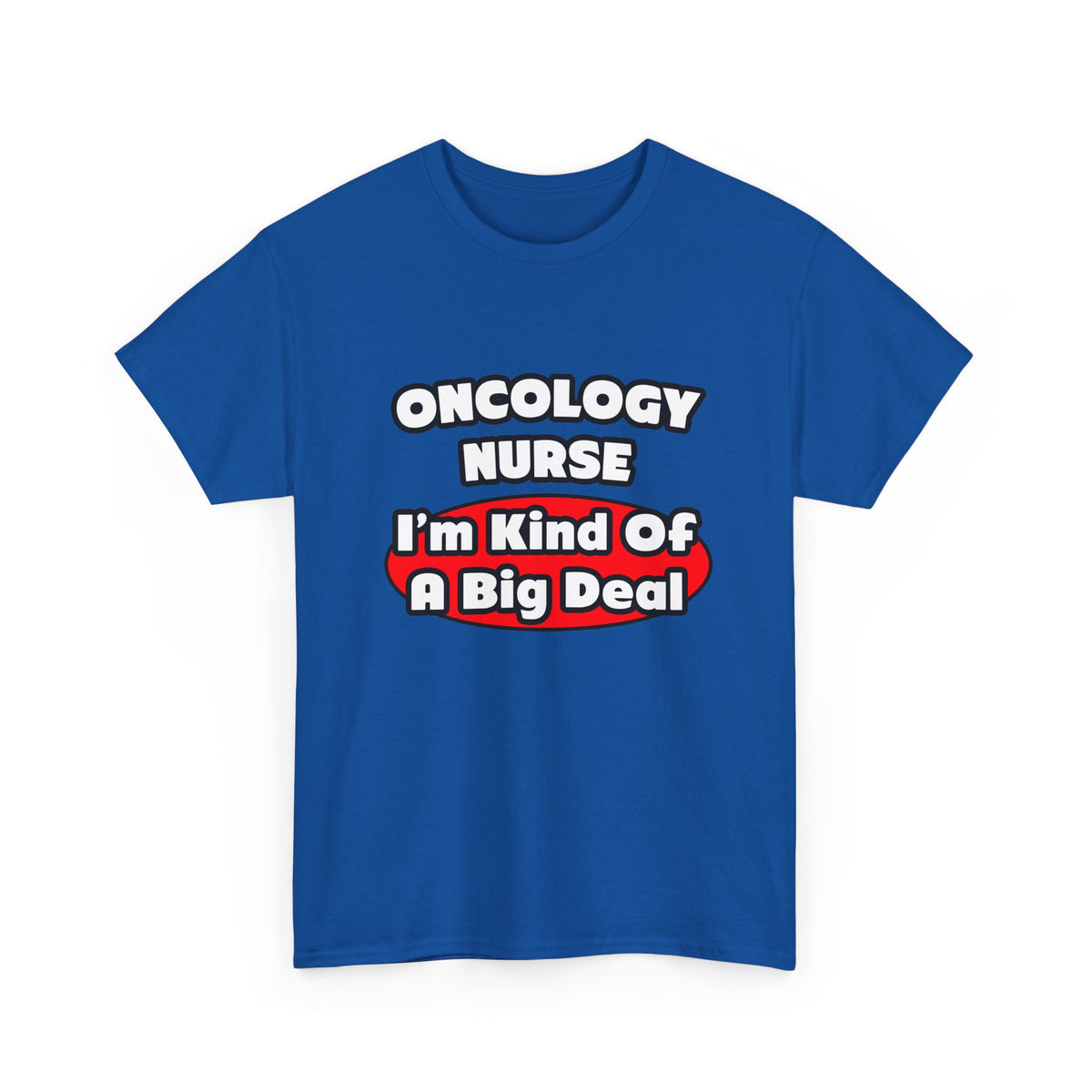Oncology Nurse...Big Deal - Unisex Heavy Cotton Tee