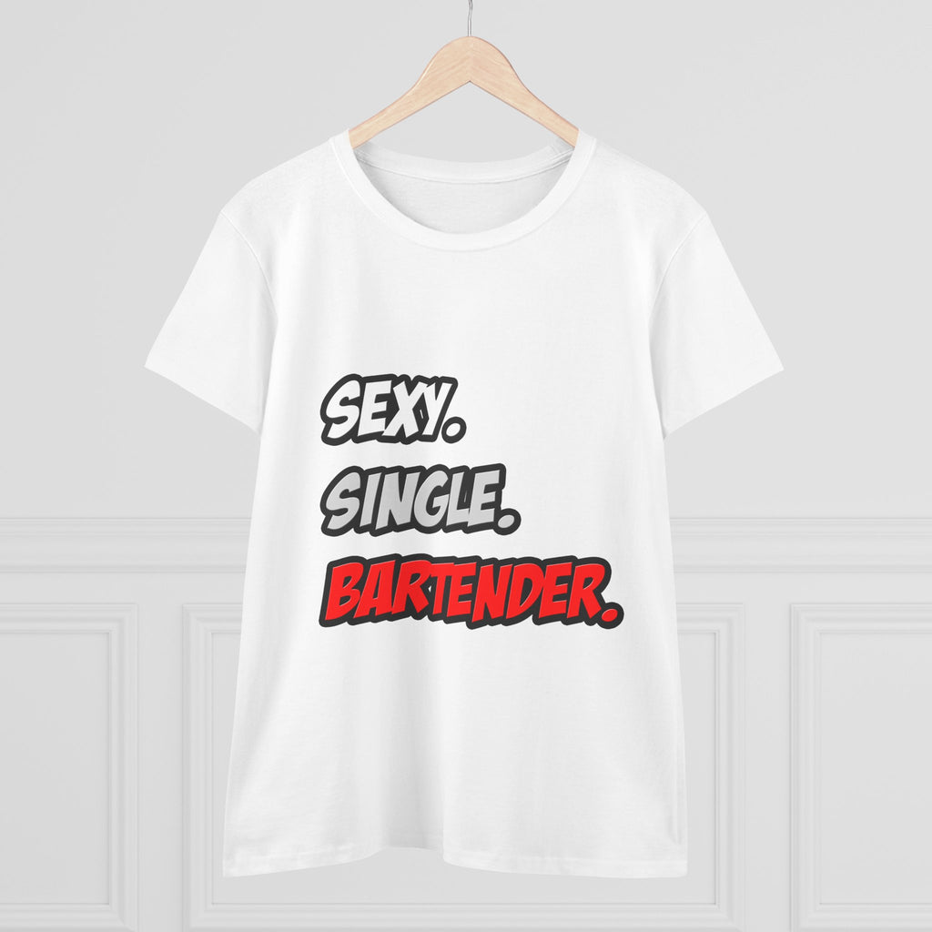 Sexy. Single. Bartender - Women's Midweight Cotton Tee
