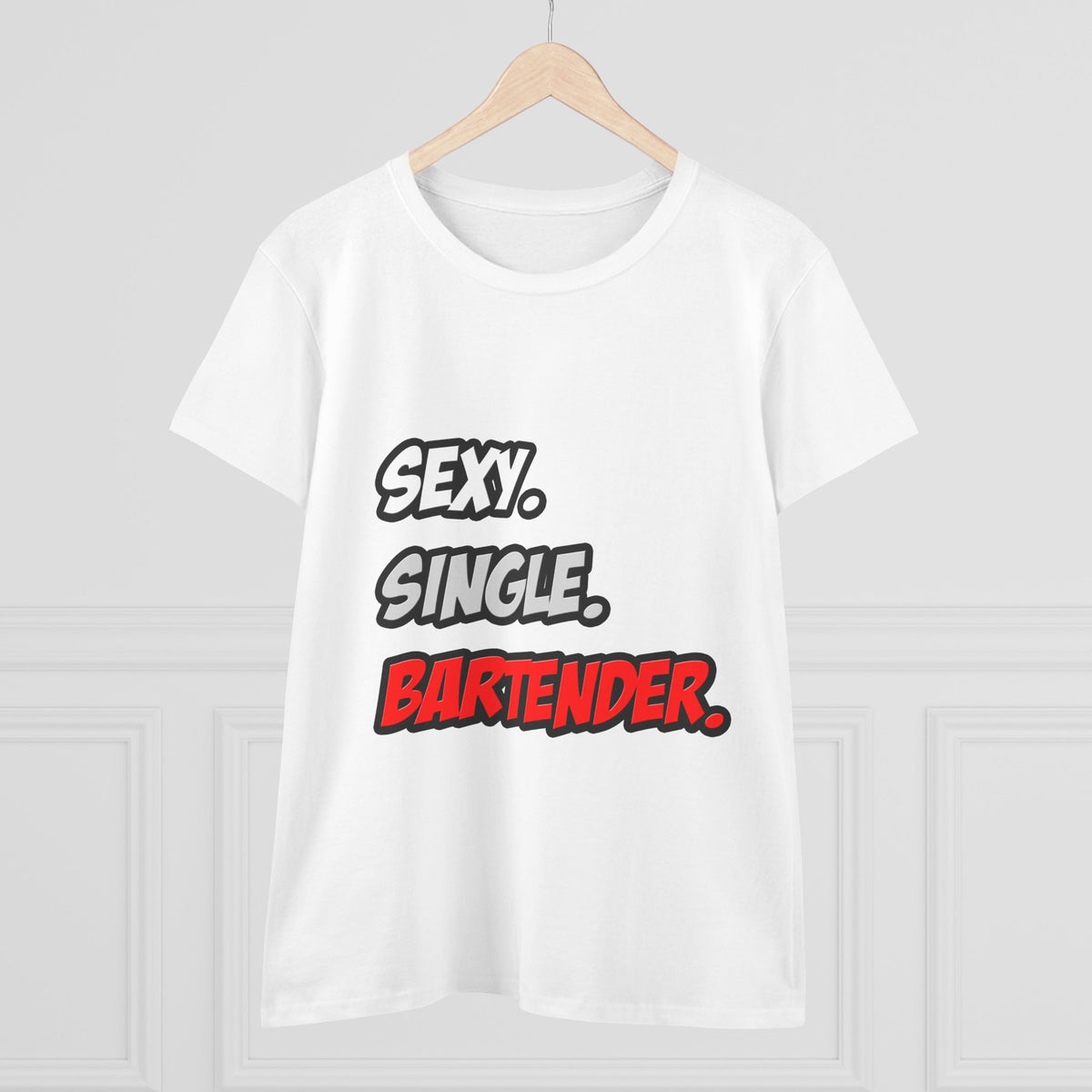 Sexy. Single. Bartender - Women's Midweight Cotton Tee