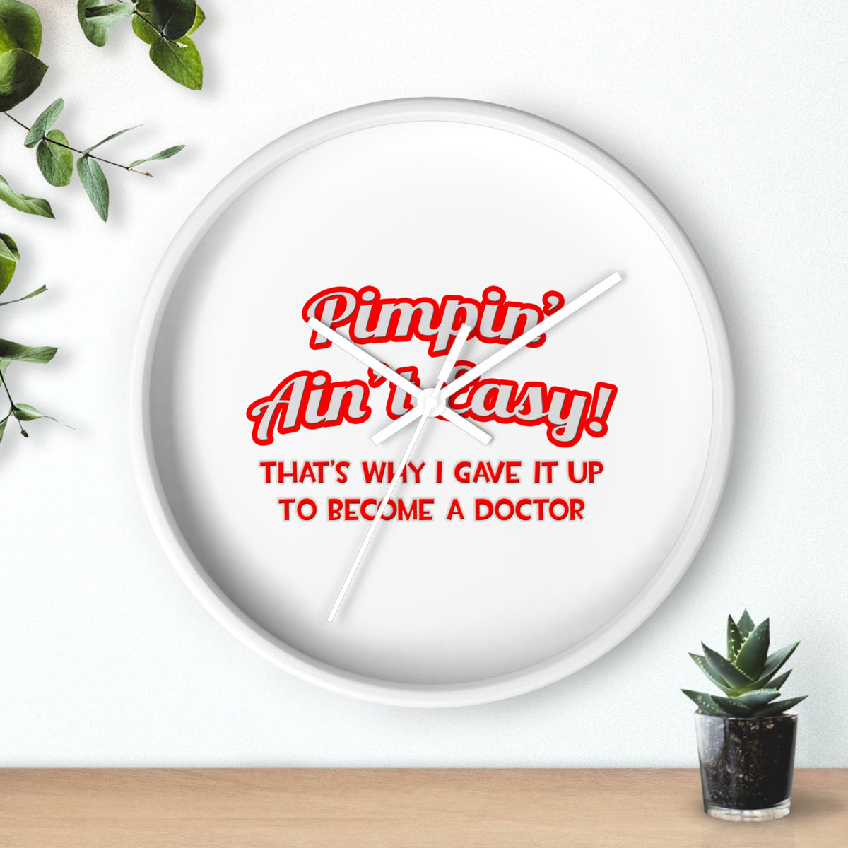 Pimpin' Ain't Easy .. Doctor - Wall Clock