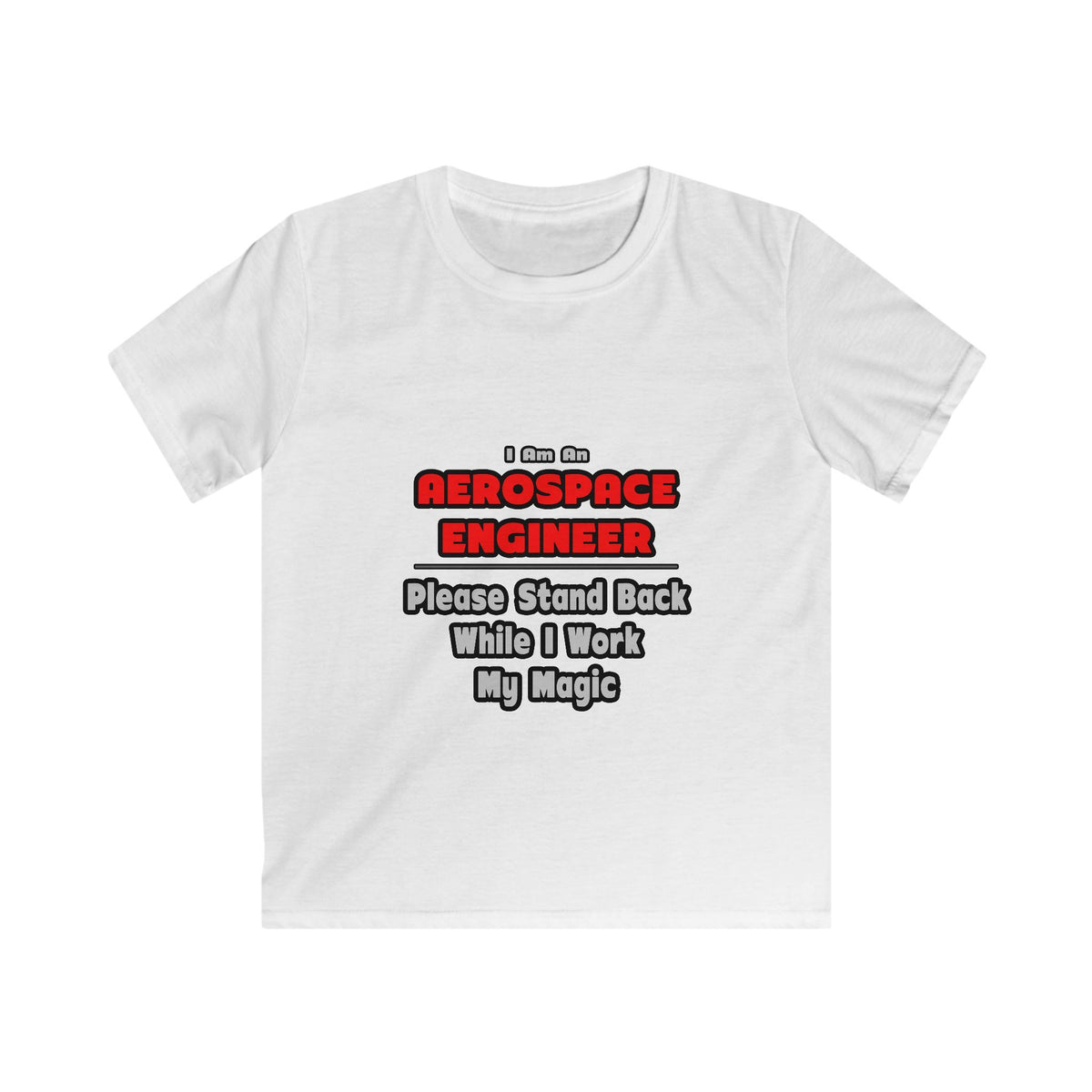 Aerospace Engineer...Work My Magic - Kids Softstyle Tee