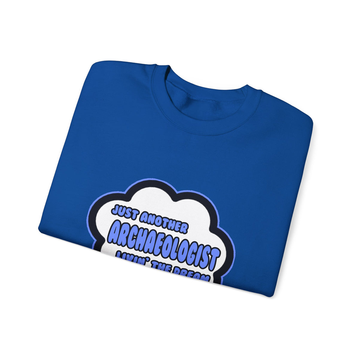 Archaeologist .. Livin' The Dream - Unisex Heavy Blend™ Crewneck Sweatshirt