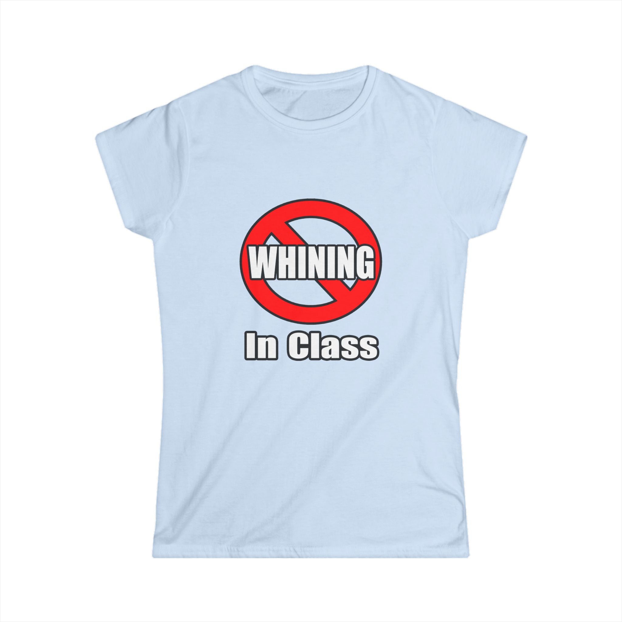 No Whining In Class - Women's Softstyle Tee