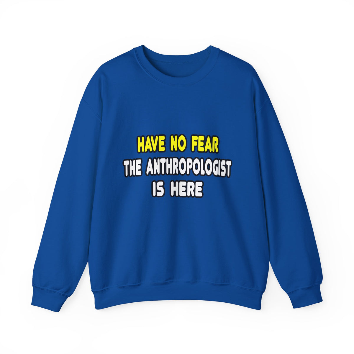 Have No Fear, The Anthropologist Is Here - Unisex Heavy Blend™ Crewneck Sweatshirt