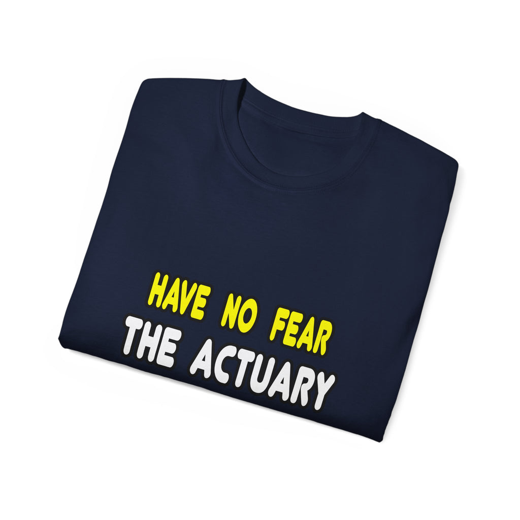 Have No Fear, The Actuary Is Here (2) - Unisex Ultra Cotton Tee