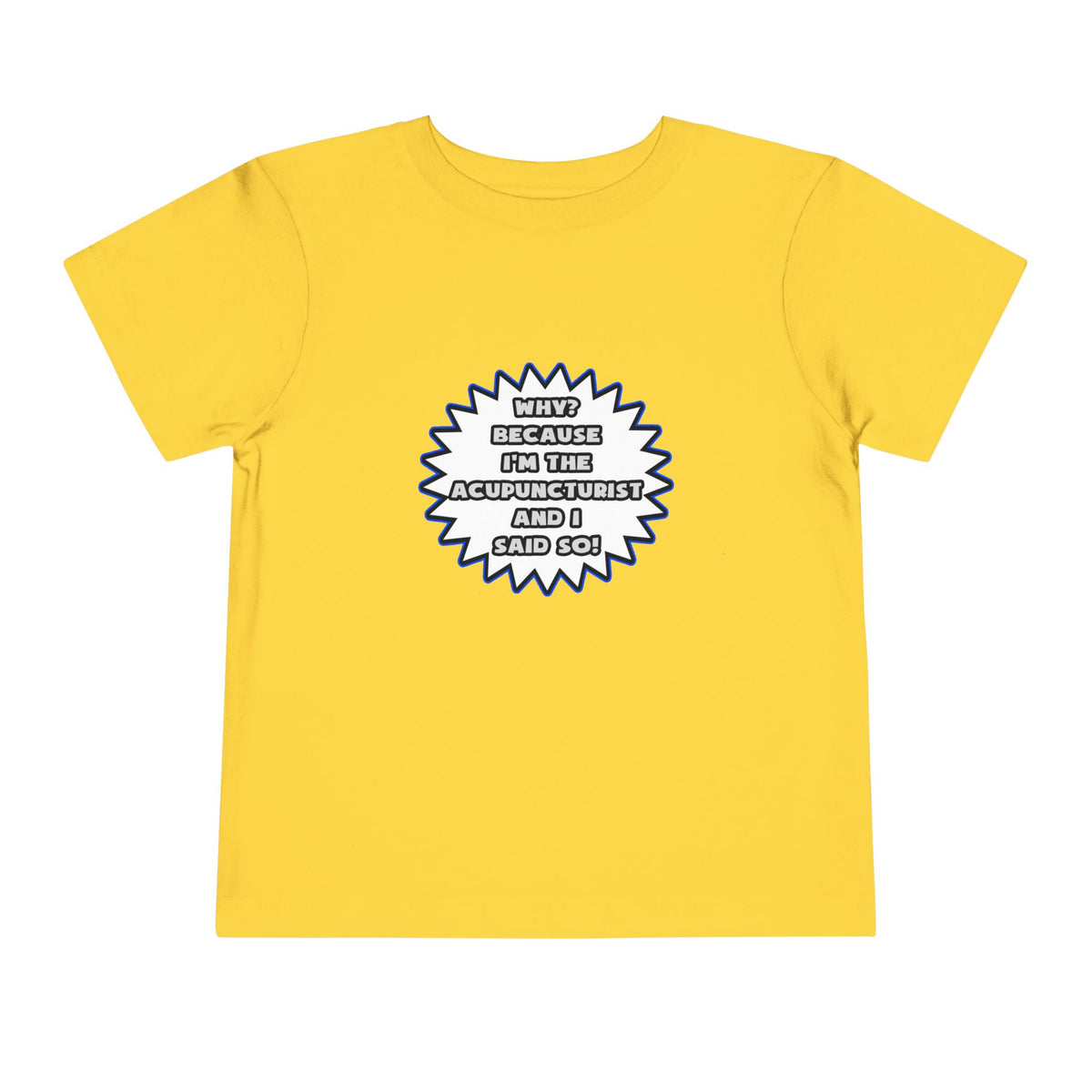 Acupuncturist .. Because I Said So - Toddler Short Sleeve Tee