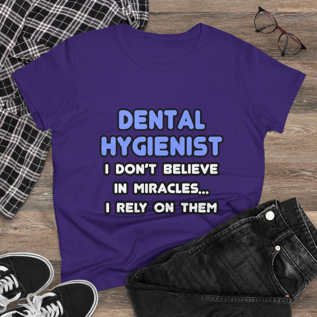 Miracles and Dental Hygienists - Women's Midweight Cotton Tee