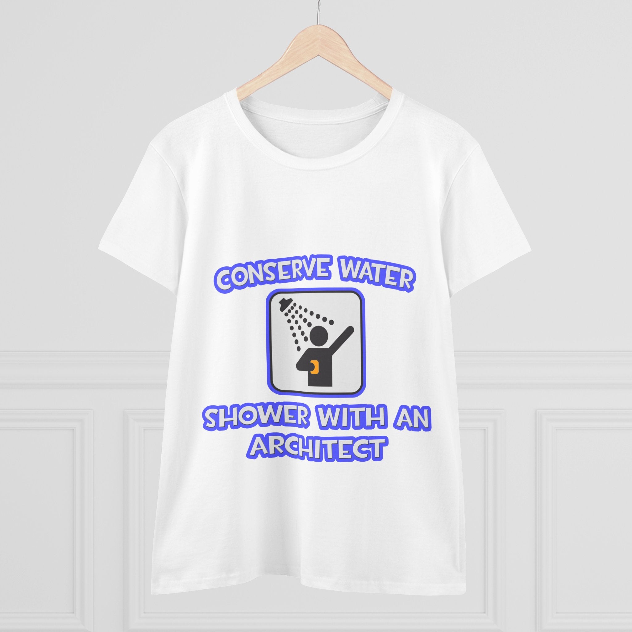 Conserve Water .. Shower With an Architect - Women's Midweight Cotton Tee