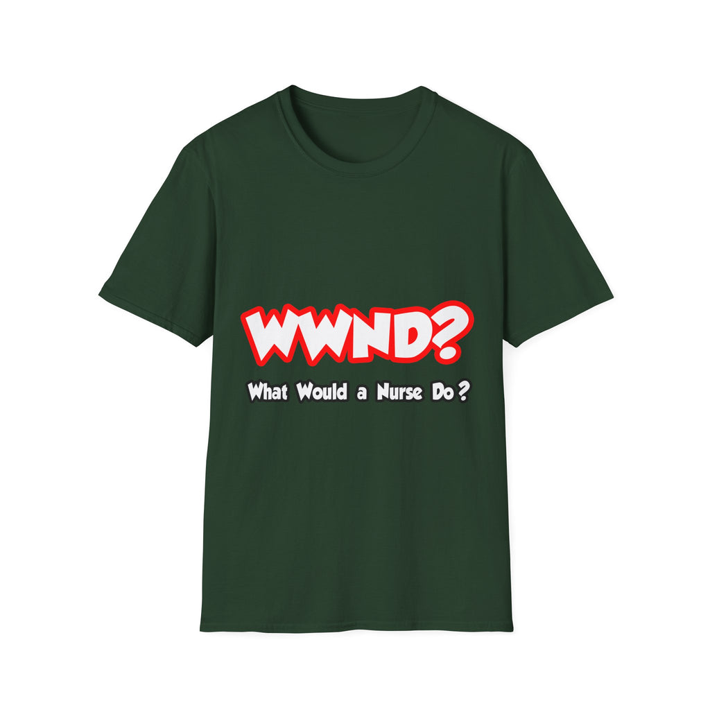WWND...What Would a Nurse Do - Unisex Softstyle T-Shirt