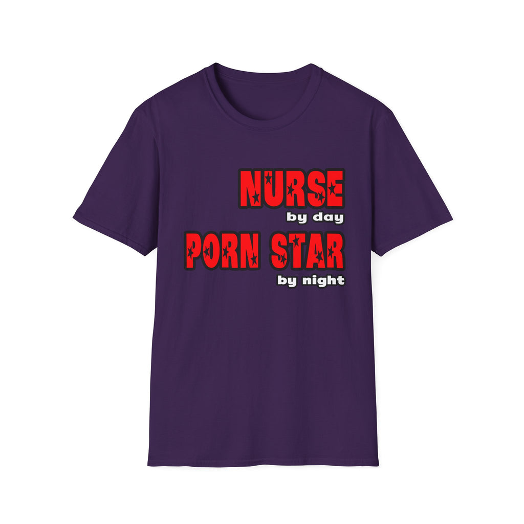 Nurse By Day...Porn Star By Night - Unisex Softstyle T-Shirt