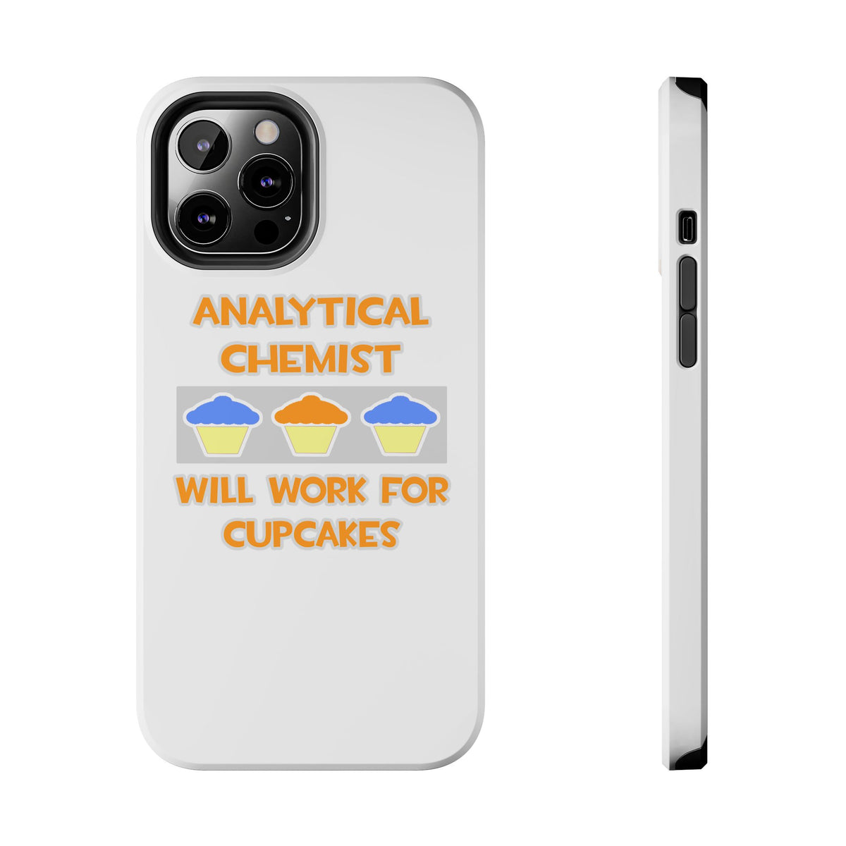 Analytical Chemist ... Will Work For Cupcakes - Tough Phone Cases