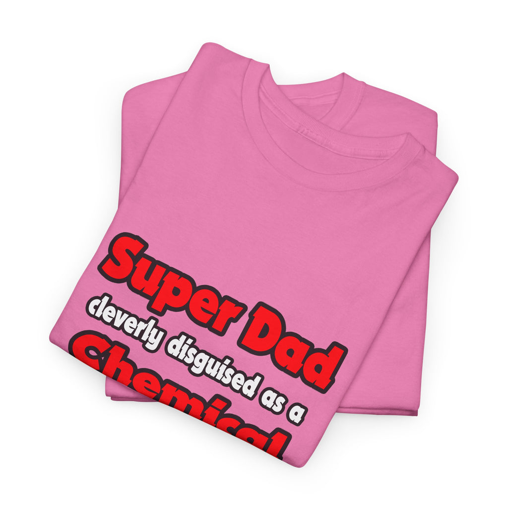 Super Dad ... Chemical Engineer - Unisex Heavy Cotton Tee