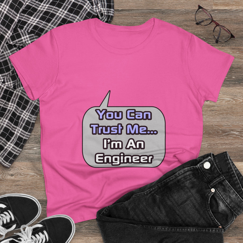 Trust Me .. I'm an Engineer - Women's Midweight Cotton Tee