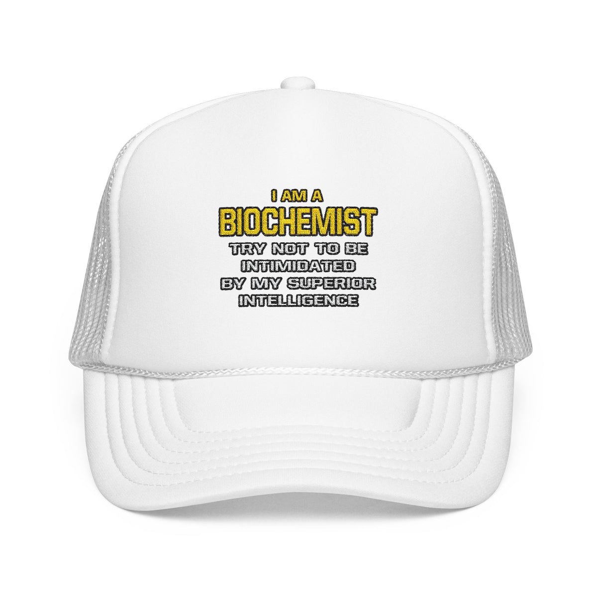 Biochemist...Superior Intelligence - Foam Trucker Hat