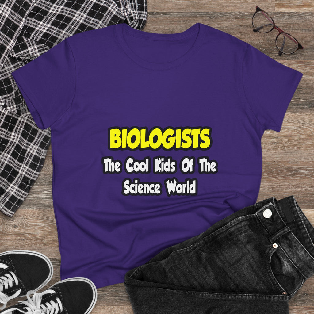 Biologists...Cool Kids of Science World - Women's Midweight Cotton Tee