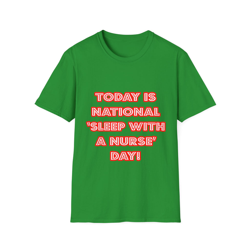 National 'Sleep With a Nurse' Day - Unisex Softstyle T-Shirt