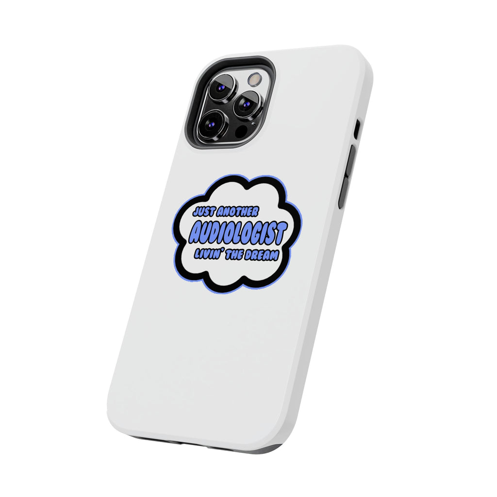 Audiologist .. Livin' The Dream - Tough Phone Cases