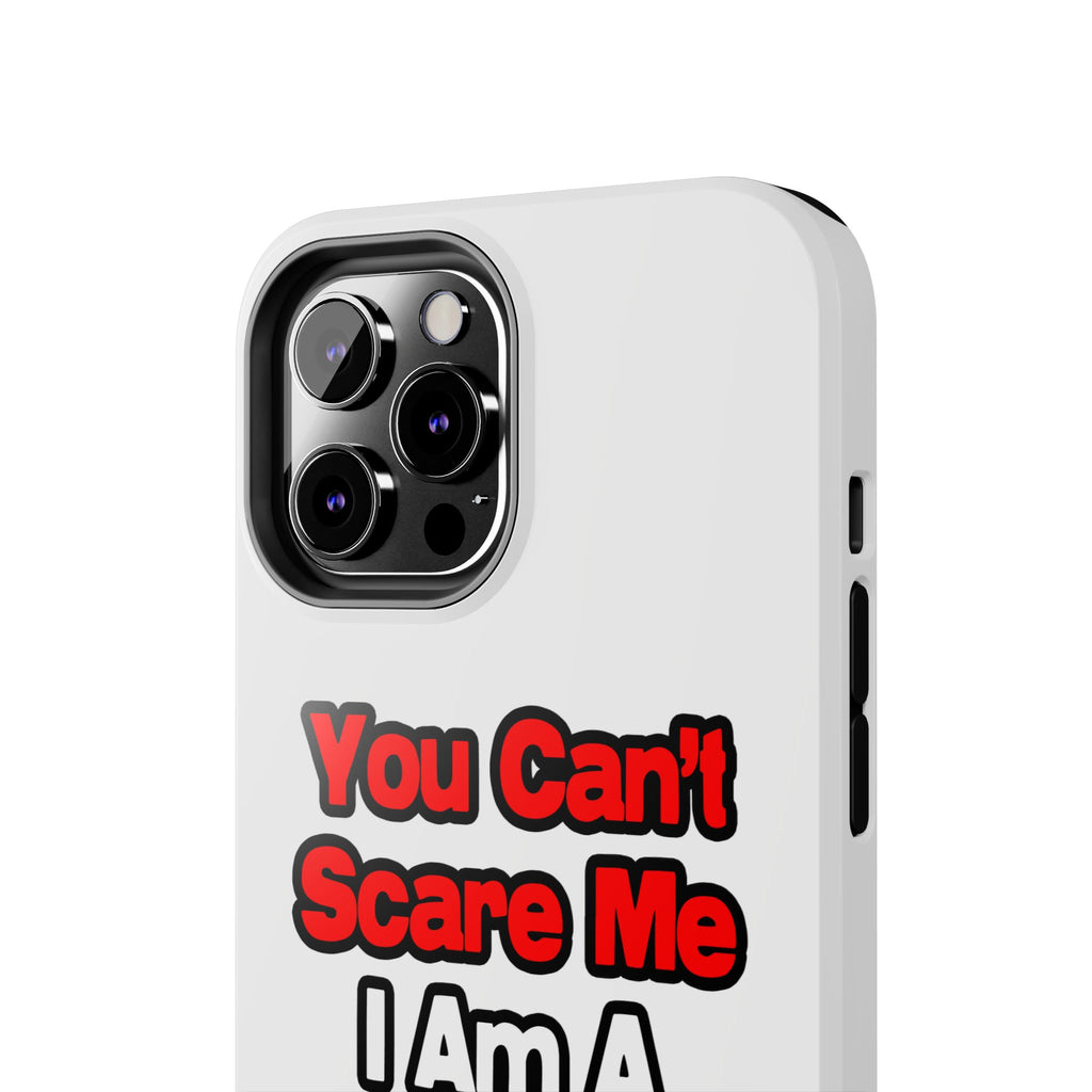 You Can't Scare Me...Nurse - Tough Phone Cases
