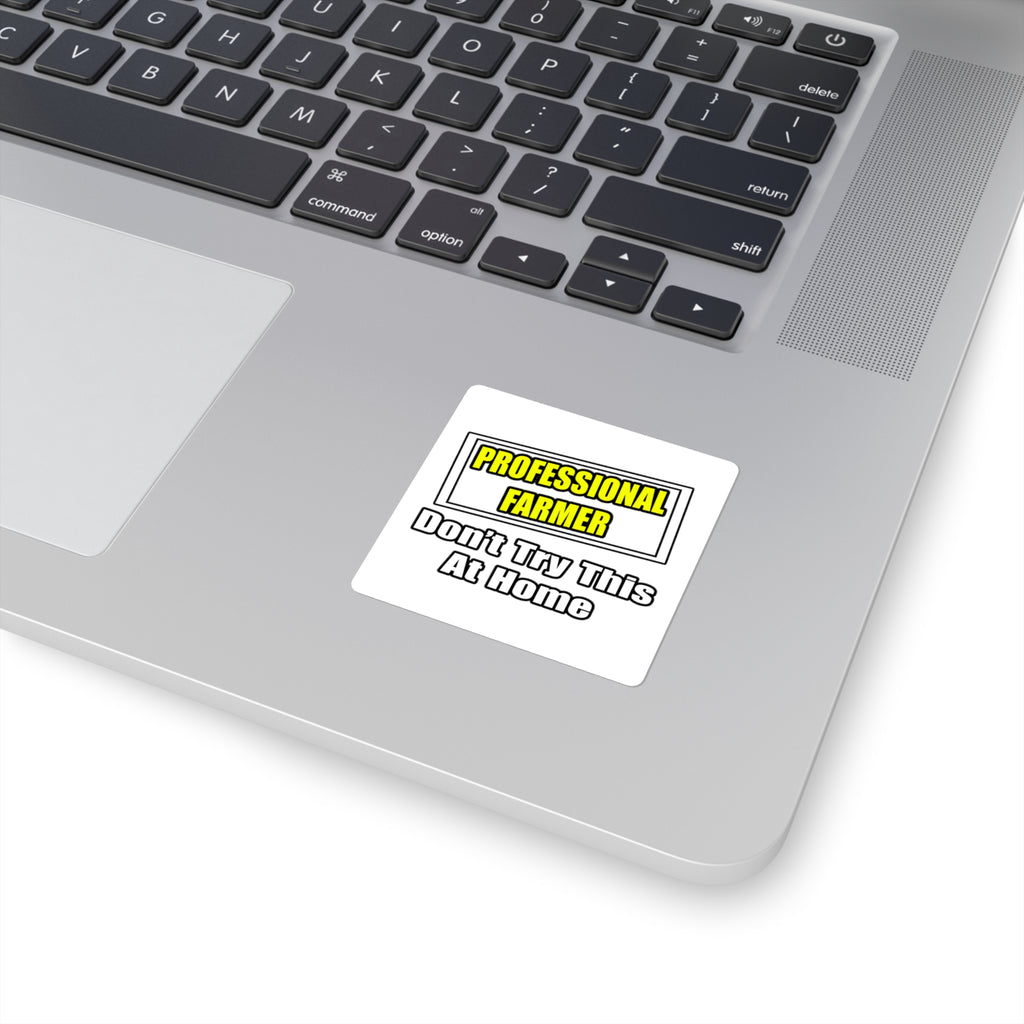 Professional Farmer...Don't Try This At Home - Square Stickers