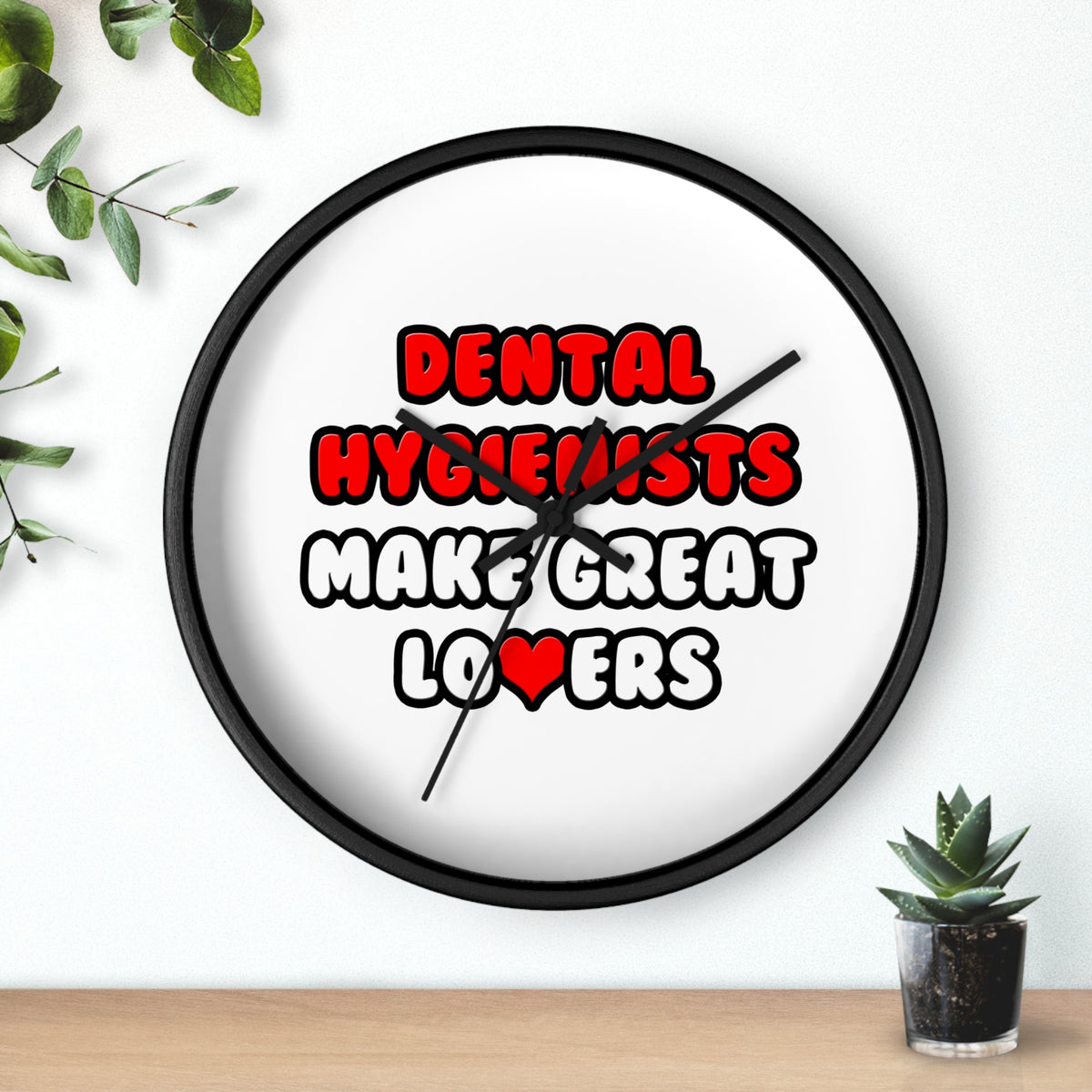Dental Hygienists Make Great Lovers - Wall Clock