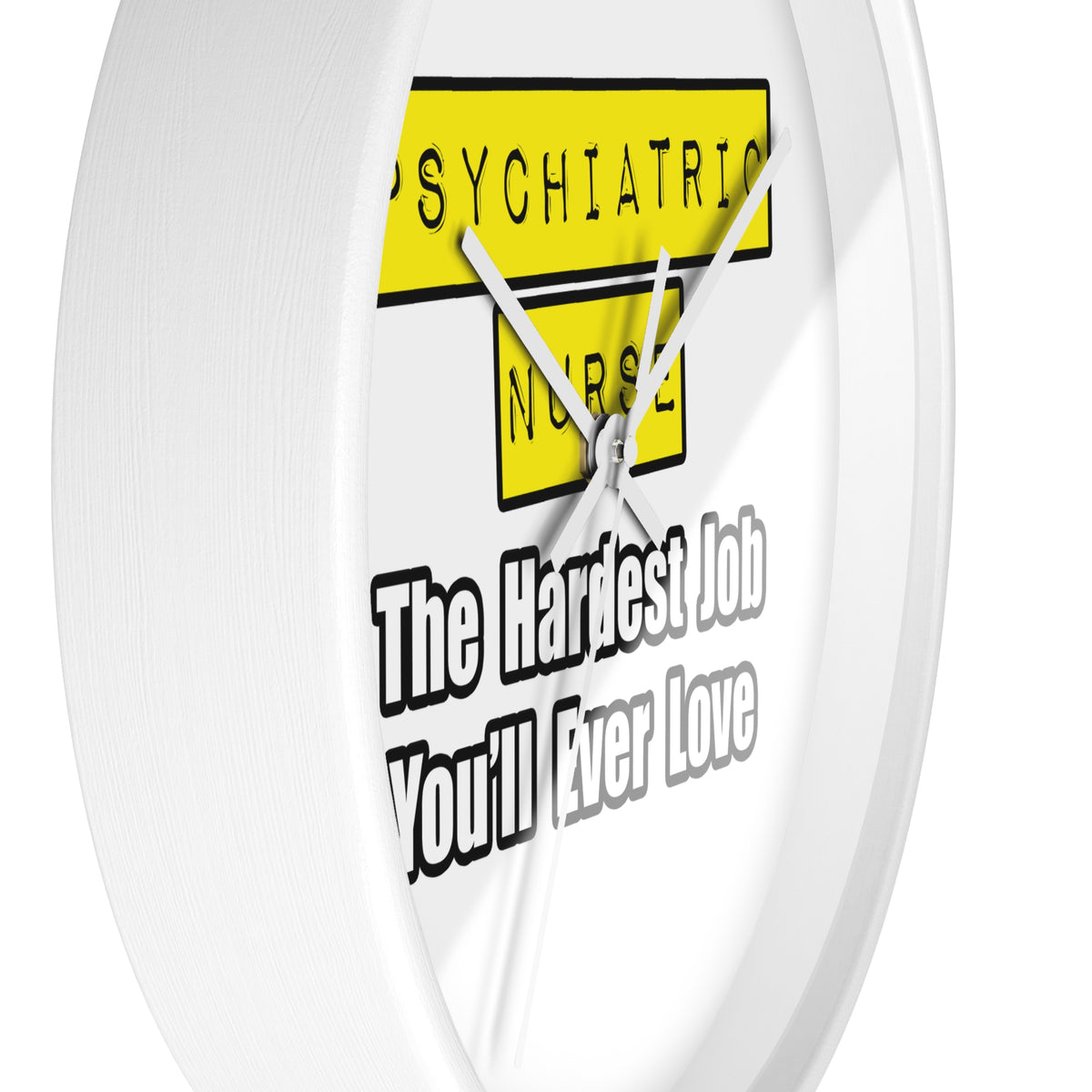 Psychiatric Nurse...Hardest Job You'll Ever Love - Wall Clock